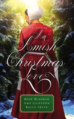 O dragoste de Crăciun Amish: Trei povești - An Amish Christmas Love: Three Stories