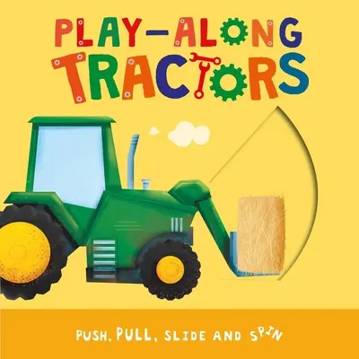 Play-Along Tractors: Împinge, trage, alunecă și învârte paginile - Play-Along Tractors: Push, Pull, Slide, and Spin the Pages