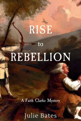 Rise to Rebellion: Un mister al lui Faith Clarke - Rise to Rebellion: A Faith Clarke Mystery