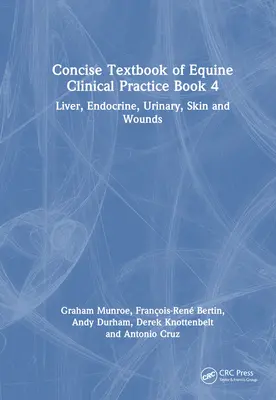 Concise Textbook of Equine Clinical Practice Book 4: Liver, Endocrine, Urinary, Skin and Wounds