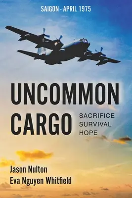 Uncommon Cargo: Sacrificiu. Supraviețuire. Speranță. - Uncommon Cargo: Sacrifice. Survival. Hope.
