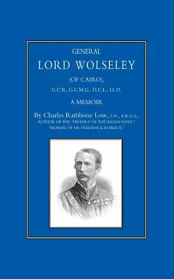 Generalul Lord Wolseley (din Cairo): A Memoir - General Lord Wolseley (of Cairo): A Memoir