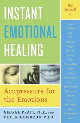 Vindecarea emoțională instantanee: Acupresură pentru emoții - Instant Emotional Healing: Acupressure for the Emotions