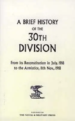 O scurtă istorie a Diviziei 30 de la reconstituirea sa în iulie 1918 până la armistițiul din 11 noiembrie 1918 - A Brief History of the 30th Division from Its Reconstitution in July, 1918 to the Armistice 11th Nov 1918