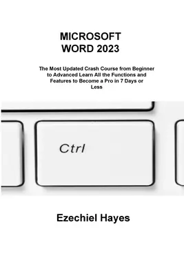 Microsoft Word 2023: Cel mai actualizat curs rapid de la începător la avansat Învață toate funcțiile și caracteristicile pentru a deveni un profesionist în 7 zile - Microsoft Word 2023: The Most Updated Crash Course from Beginner to Advanced Learn All the Functions and Features to Become a Pro in 7 Days