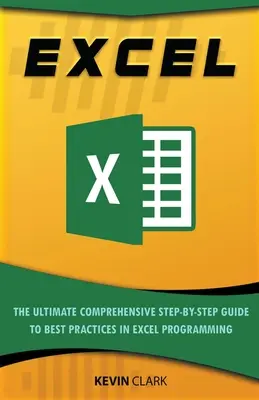 Excel: Ultimul ghid complet pas cu pas pentru elementele de bază ale programării în Excel - Excel: The Ultimate Comprehensive Step-By-Step Guide to the Basics of Excel Programming