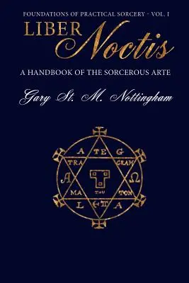 Liber Noctis: Un manual al artei vrăjitorești - Liber Noctis: A Handbook of the Sorcerous Arte