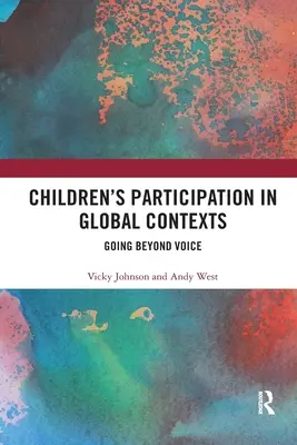 Participarea copiilor în contexte globale: Mergând dincolo de voce - Children's Participation in Global Contexts: Going Beyond Voice
