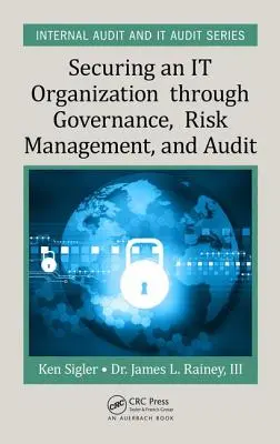 Securizarea unei organizații IT prin guvernanță, gestionarea riscurilor și audit - Securing an It Organization Through Governance, Risk Management, and Audit