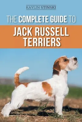 Ghidul complet pentru Jack Russell Terrier: Selectarea, pregătirea, creșterea, dresajul, hrănirea, exersarea, socializarea și iubirea noului tău Jack R - The Complete Guide to Jack Russell Terriers: Selecting, Preparing for, Raising, Training, Feeding, Exercising, Socializing, and Loving Your New Jack R