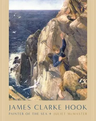 James Clarke Hook: Pictor al mării - James Clarke Hook: Painter of the Sea