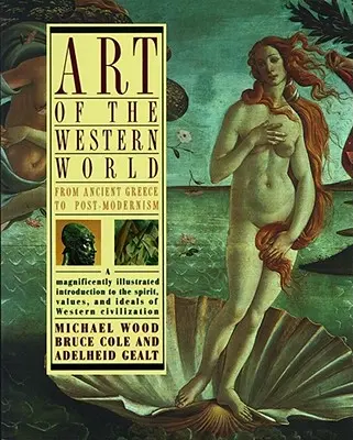 Arta lumii occidentale: De la Grecia antică la postmodernism - Art of the Western World: From Ancient Greece to Post Modernism