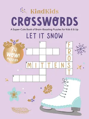 Kindkids Crosswords Let It Snow: O carte super drăguță de puzzle-uri care stimulează creierul pentru copii de 6 ani și peste - Kindkids Crosswords Let It Snow: A Super-Cute Book of Brain-Boosting Puzzles for Kids 6 & Up