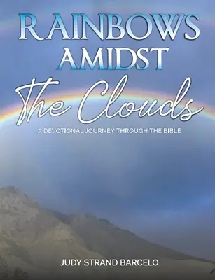 Curcubee în mijlocul norilor: O călătorie devoțională prin Biblie - Rainbows Amidst the Clouds: A Devotional Journey through the Bible