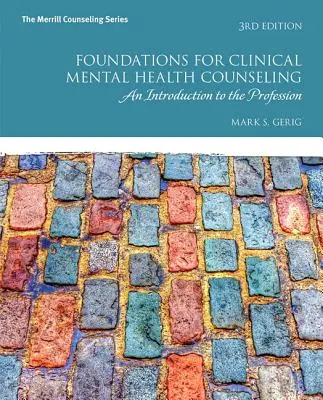 Fundamente pentru consilierea clinică în domeniul sănătății mintale: O introducere în profesie - Foundations for Clinical Mental Health Counseling: An Introduction to the Profession
