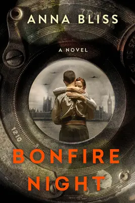 Bonfire Night: Un roman captivant și emoționant al iubirii încrucișate de stele din timpul războiului mondial - Bonfire Night: A Gripping and Emotional Ww2 Novel of Star Crossed Love