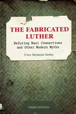 The Fabricated Luther: Refutând conexiunile naziste și alte mituri moderne, ediția a treia - The Fabricated Luther: Refuting Nazi Connections and Other Modern Myths, Third Edition