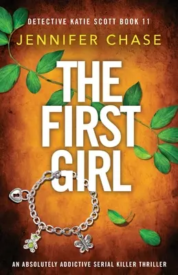 Prima fată: Un thriller cu criminali în serie absolut captivant - The First Girl: An absolutely addictive serial killer thriller