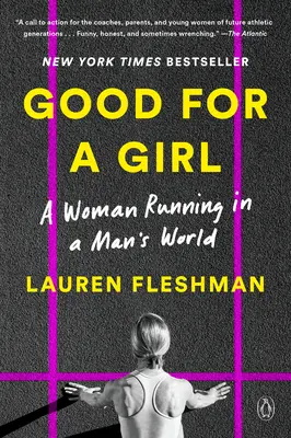 Bun pentru o fată: O femeie care aleargă într-o lume a bărbaților - Good for a Girl: A Woman Running in a Man's World