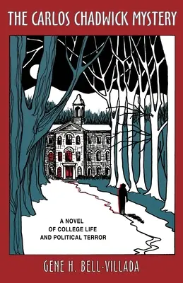 Misterul Carlos Chadwick: Un roman despre viața universitară și teroarea politică - The Carlos Chadwick Mystery: A Novel of College Life and Political Terror