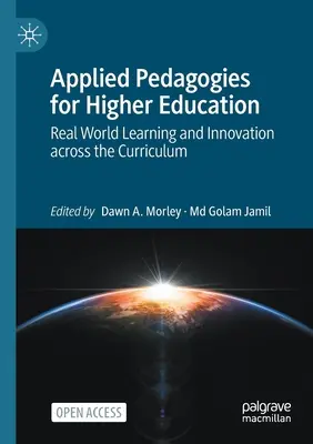 Pedagogii aplicate pentru învățământul superior: Învățarea din lumea reală și inovarea în cadrul curriculumului - Applied Pedagogies for Higher Education: Real World Learning and Innovation Across the Curriculum