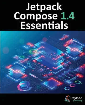Jetpack Compose 1.4 Essentials: Dezvoltarea de aplicații Android cu Jetpack Compose 1.4, Android Studio și Kotlin - Jetpack Compose 1.4 Essentials: Developing Android Apps with Jetpack Compose 1.4, Android Studio, and Kotlin