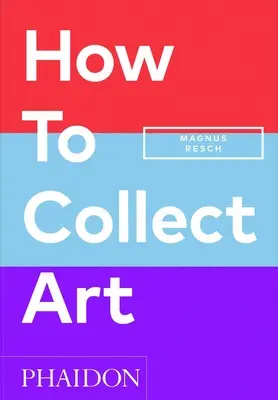 Cum să colecționezi artă - How to Collect Art