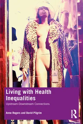 Trăind cu inegalități în materie de sănătate: Conexiuni amonte-aval - Living with Health Inequalities: Upstream-Downstream Connections