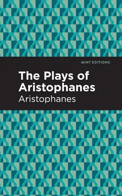 Piesele lui Aristofan - The Plays of Aristophanes