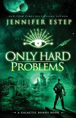 Numai probleme dificile: O carte Galactic Bonds - Only Hard Problems: A Galactic Bonds book