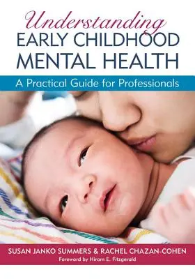 Understanding Early Childhood Mental Health: Un ghid practic pentru profesioniști - Understanding Early Childhood Mental Health: A Practical Guide for Professionals