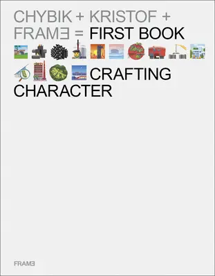 Crearea caracterului: Practica arhitecturală a Chybik + Kristof - Crafting Character: The Architectural Practice of Chybik + Kristof