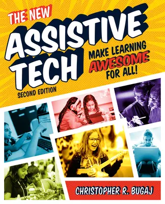 The New Assistive Tech, ediția a doua: Make Learning Awesome for All! - The New Assistive Tech, Second Edition: Make Learning Awesome for All!