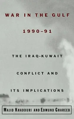 Războiul din Golf, 1990-91: Conflictul dintre Irak și Kuweit și implicațiile sale - War in the Gulf, 1990-91: The Iraq-Kuwait Conflict and Its Implications