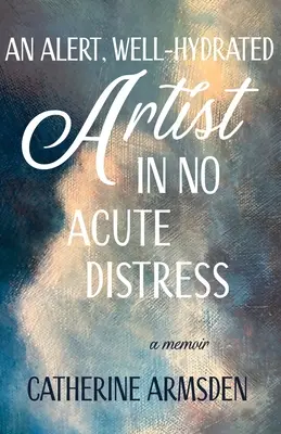 Un artist alert, bine hidratat și fără stres acut - An Alert, Well-Hydrated Artist in No Acute Distress