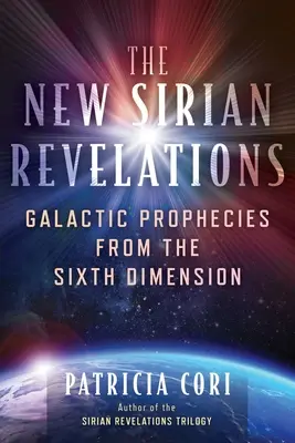 Noile revelații siriene: Profeții galactice din a șasea dimensiune - The New Sirian Revelations: Galactic Prophecies from the Sixth Dimension
