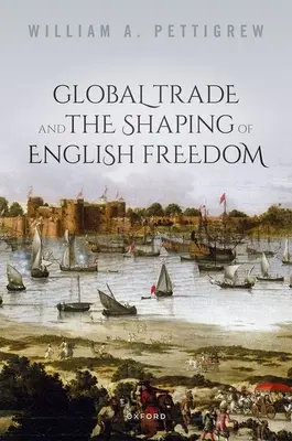 Comerțul global și modelarea libertății engleze - Global Trade and the Shaping of English Freedom