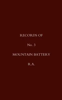 Documentele bateriei nr. 3 Mountain Battery R.A. - Records of No 3 Mountain Battery R.A.