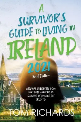 Ghidul unui supraviețuitor pentru a trăi în Irlanda 2021 - A Survivor's Guide to Living in Ireland 2021