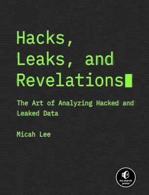 Hacks, scurgeri și revelații: Arta de a analiza datele piratate și divulgate - Hacks, Leaks, and Revelations: The Art of Analyzing Hacked and Leaked Data