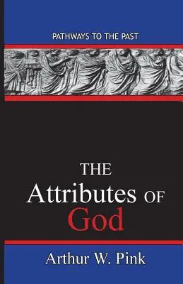 Atributele lui Dumnezeu: Căi către trecut - The Attributes Of God: Pathways To The Past
