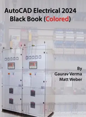Cartea neagră AutoCAD Electrical 2024: Ediția a 9-a - AutoCAD Electrical 2024 Black Book: 9th Edition
