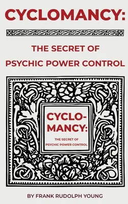 Ciclomanția: Secretul puterii psihice - Cyclomancy: The Secret of Psychic Power