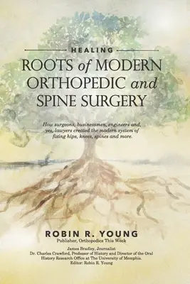 Vindecarea: Rădăcinile ortopediei moderne și ale chirurgiei coloanei vertebrale - Healing: The Roots of Modern Orthopedics and Spine Surgery