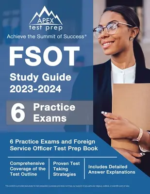 Ghid de studiu FSOT 2023-2024: 6 examene practice și carte de pregătire pentru testul ofițerului serviciului extern [include explicații detaliate ale răspunsurilor] - FSOT Study Guide 2023-2024: 6 Practice Exams and Foreign Service Officer Test Prep Book [Includes Detailed Answer Explanations]