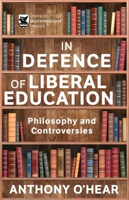 În apărarea educației liberale: Filosofie și controverse - In Defence of Liberal Education: Philosophy and Controversies