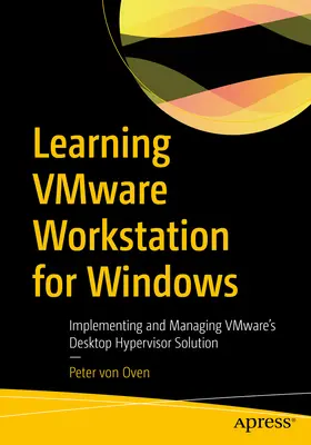Învățarea Vmware Workstation pentru Windows: Implementarea și gestionarea soluției Vmware Desktop Hypervisor - Learning Vmware Workstation for Windows: Implementing and Managing Vmware's Desktop Hypervisor Solution