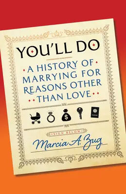 You'll Do: O istorie a căsătoriei din alte motive decât dragostea - You'll Do: A History of Marrying for Reasons Other Than Love
