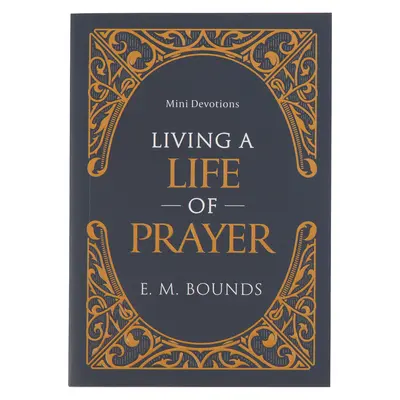 Mini devoțiuni Trăind o viață de rugăciune - Mini Devotions Living a Life of Prayer