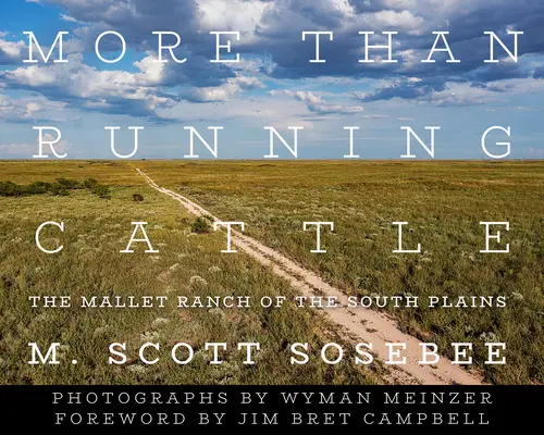 Mai mult decât creșterea vitelor: Ferma Mallet din Câmpia de Sud - More Than Running Cattle: The Mallet Ranch of the South Plains